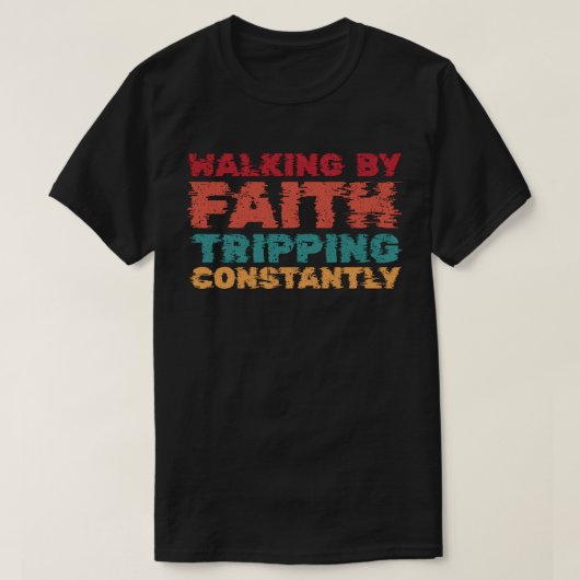 Lopen in geloof, constant struikelen t-shirt (Design voorkant)