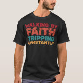 Lopen in geloof, constant struikelen t-shirt (Voorkant)