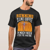 Lopen is net als Coffee... ik ben veel leuker nada T-shirt (Voorkant)