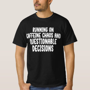 Lopen op cafeïne chaos en twijfelachtige t-shirt