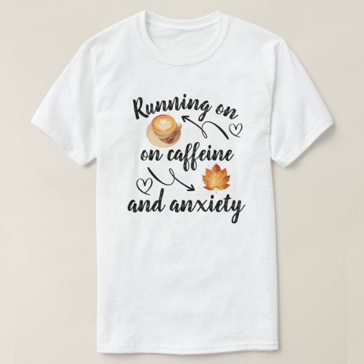 Lopen op cafeïne en angst t-shirt (Design voorkant)