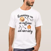 Lopen op cafeïne en angst t-shirt (Voorkant)