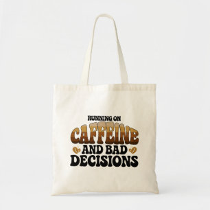 Lopen Op Cafeïne Slechte Beslissingen Tote Bag