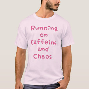 Lopen Op Caffeïne En Chaos T-shirt