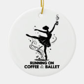 Lopen Op Koffie En Ballet Grappige Balletleraar Da Keramisch Ornament (Voorkant)