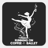 Lopen Op Koffie En Ballet Grappige Balletleraar Da Vierkante Sticker (Voorkant)