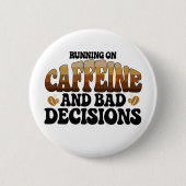 Lopen Op Koffie En Slechte Beslissingen Ronde Button 5,7 Cm (Voorkant)