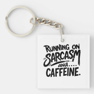 Lopen op sarcasme en cafeïne sleutelhanger