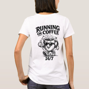 Lopend Op Koffie 24/7 Grappig Koffie Liefhebber T- T-shirt