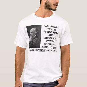 Lord Acton alle macht neigt naar corruptie T-shirt
