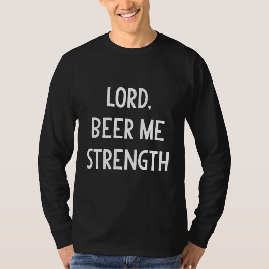 Lord Beer Me Sterkte Zondag Drink Dag T-shirt (Voorkant)