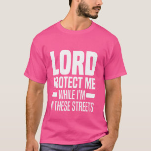 Lord bescherm me terwijl ik in deze straten ben t-shirt