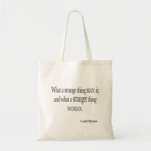 Lord Byron Strange Thing Man Woman Quote Tote Bag