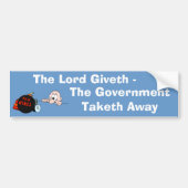 Lord Giveth Government Taketh Bumpersticker (Voorkant)