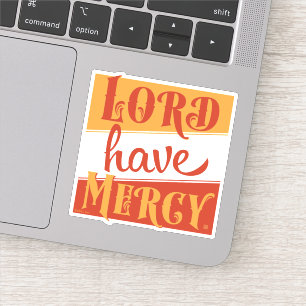 Lord have Mercy Sticker
