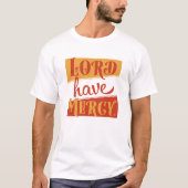 Lord have Mercy T-shirt (Voorkant)