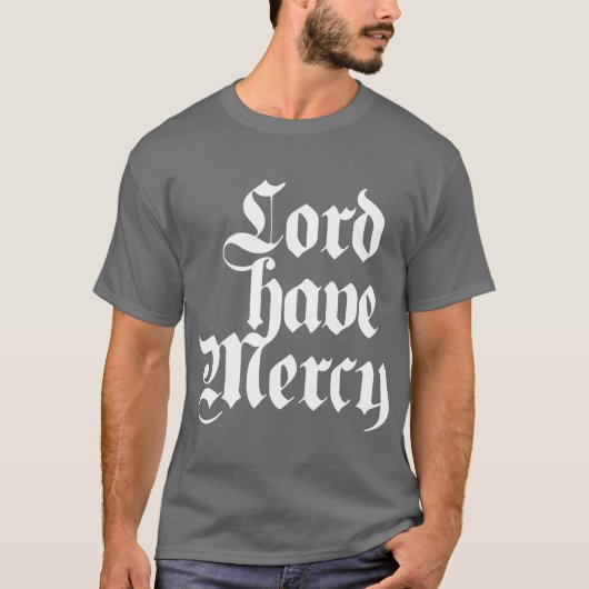 Lord have Mercy T-shirt (Voorkant)