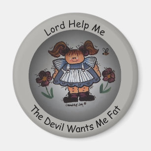 Lord Help me, de duivel wil dat ik Fat Magnet heb.