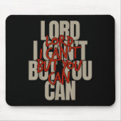 Lord I Can’t But You Can Muismat (Voorkant)