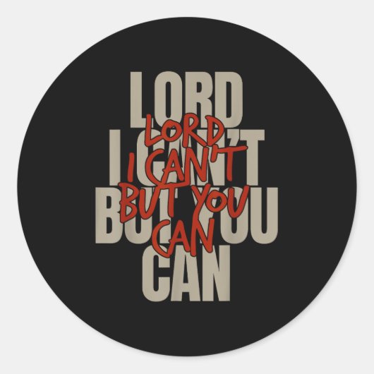 Lord I Can’t But You Can  Ronde Sticker (Voorkant)