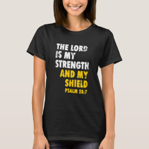 Lord is My Strength & My Shield Bible Quote T-shirt