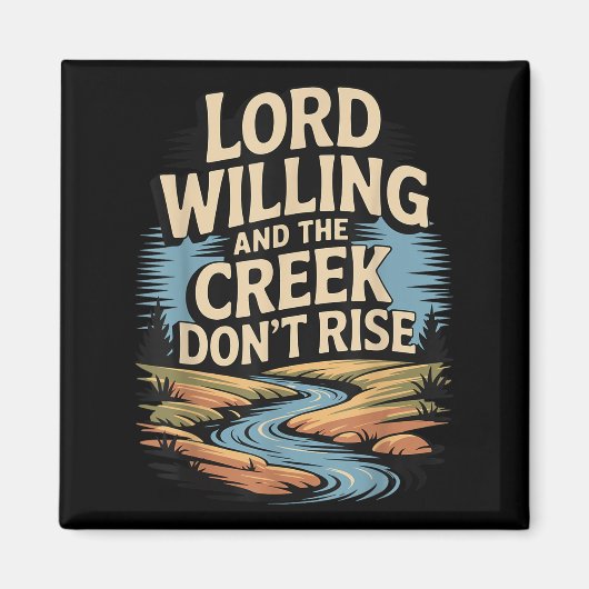 Lord Willing and the Creek Don't Rise T-shirt. Magneet (Voorkant)