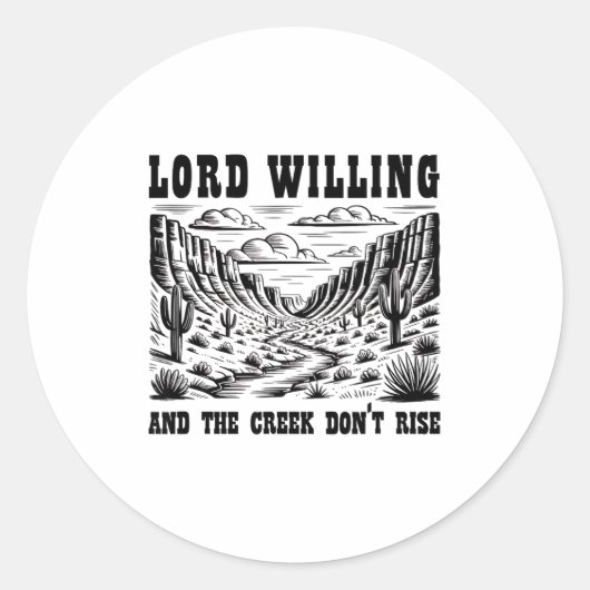 Lord Willing And The Creek Don't Rise  Ronde Sticker (Voorkant)