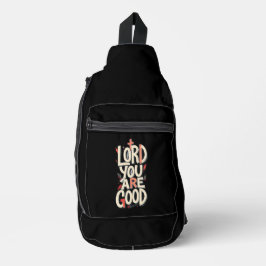 LORD you are Good - Christian Sling Bag