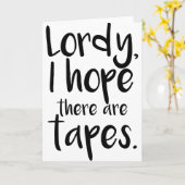 Lordy, ik hoop dat er tapes zijn. kaart (Gele Bloem)