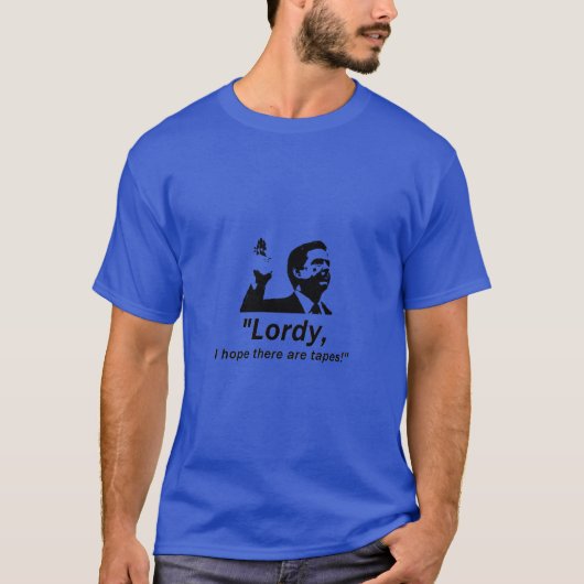 "Lordy, ik hoop dat er tapes zijn!" T-shirt (Voorkant)