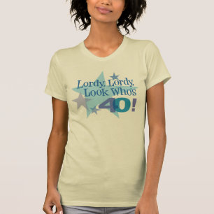 Lordy, Lordy, kijk eens wie 40 is! T-shirt