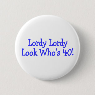 Lordy Lordy kijk Whos Veertig Ronde Button 5,7 Cm