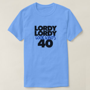 Lordy lordy look die 40 jaar oud is t-shirt