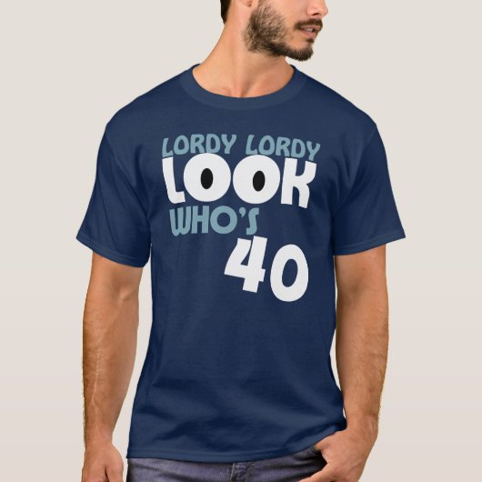 LORDY LORDY LOOK DIE 40-jarige T-Shirt ZIT (Voorkant)