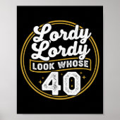 Lordy Lordy Look Whose 40 Funny Birthday 40th Birt Poster (Voorkant)