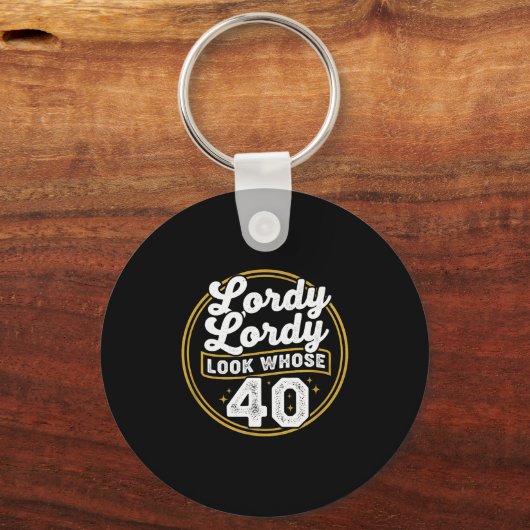 Lordy Lordy Look Whose 40 Funny Birthday 40th Birt Sleutelhanger (Voorkant)