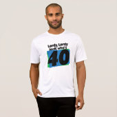 Lordy Lordy ziet er 40 jaar uit T-shirt (Voorkant volledig)