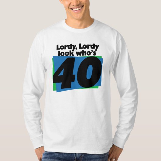 Lordy Lordy ziet er 40 jaar uit T-shirt (Voorkant)