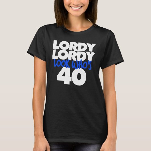 Lordy Lordy ziet er 40 uit T-shirt (Voorkant)