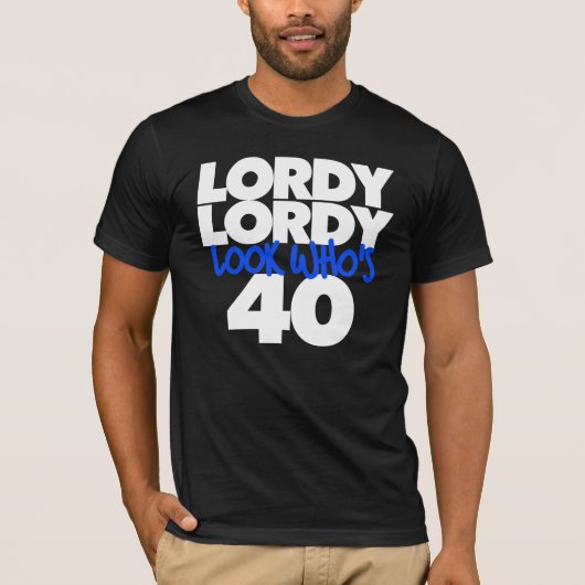 Lordy Lordy ziet er 40 uit T-shirt (Voorkant)