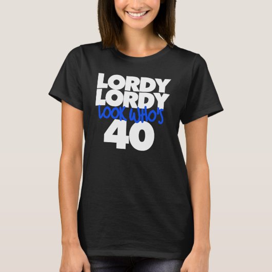 Lordy Lordy ziet er 40 uit T-shirt (Voorkant)