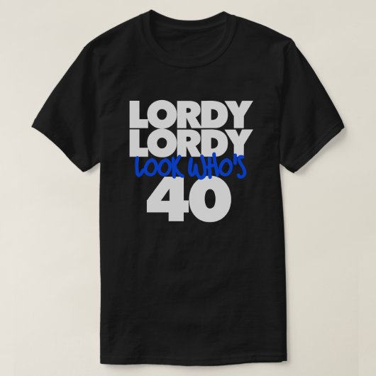 Lordy Lordy ziet er 40 uit T-shirt (Design voorkant)