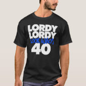 Lordy Lordy ziet er 40 uit T-shirt (Voorkant)