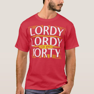 Lordy Lordy ziet er veertig op veertigste verjaard T-shirt