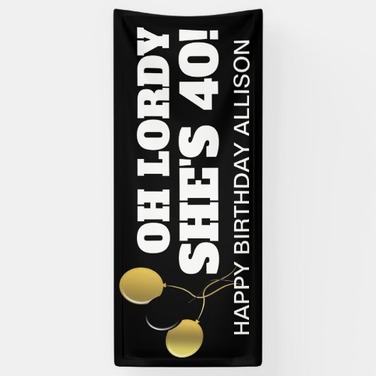 Lordy ze is 40 zwarte gouddag gepersonaliseerd spandoek (Verticaal)