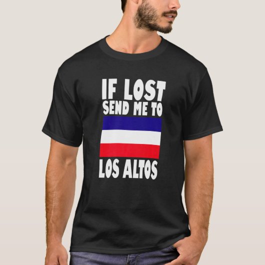 Los Altos Flag Design If lost send me to Los Alto T-shirt (Voorkant)