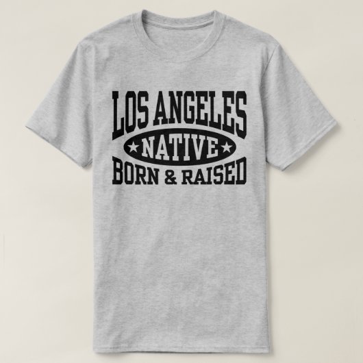 Los Angeles Native Born and Raised T-shirt (Design voorkant)