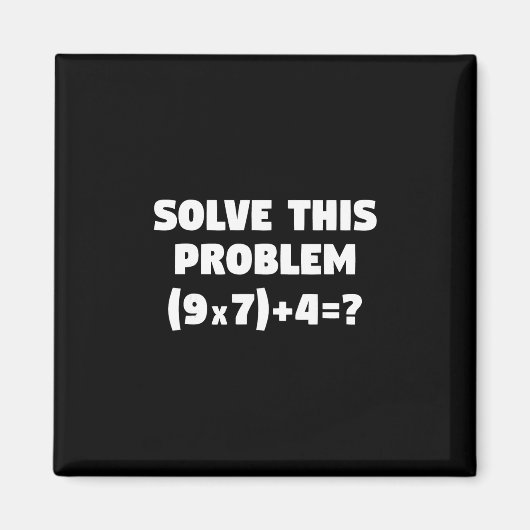 Los dit probleem op (9x7)+4=67 Funny Elementary Ma Magneet (Voorkant)