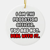 Los het op... Grappige reclasseringsambtenaar Keramisch Ornament (Voorkant)