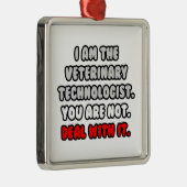 Los het op... Grappige veterinaire technoloog Metalen Ornament (Rechts)